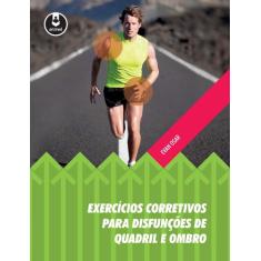 Livro - Exercícios Corretivos para Disfunções de Quadril e Ombro