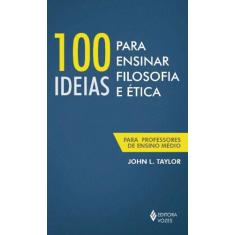100 Ideias Para Ensinar Filosofia E Etica