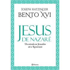 Jesus de Nazaré: Da entrada em Jerusalém até a Ressurreição