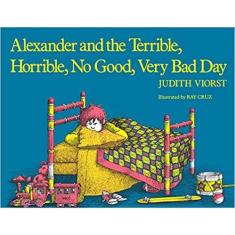Alexander and the terrible, horrible, no good, very bad day