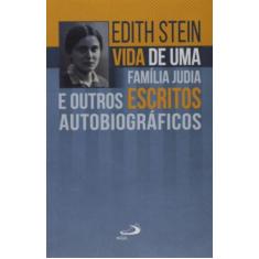 Vida De Uma Família Judia E Outros Escritos Autobiográficos - PAULUS