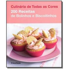 200 Receitas De Bolinhos E Biscoitinhos - Serie Cu