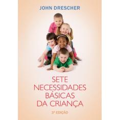 Sete necessidades básicas da criança: 3ª edição