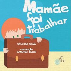 Livro Mamãe Foi Trabalhar