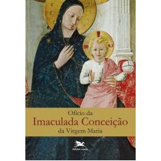 Oficio Da Imaculada Conceicao Da Virgem Maria - Loyola