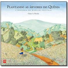Plantando as Árvores do Quênia - 02Ed/15 - SM EDICOES