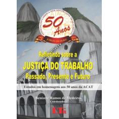 Refletindo sobre a Justiça do Trabalho Passado, Presente e Futuro, 3