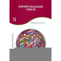 Espiritualidade Cristã - Vol 14 - Teologia Espiritual
