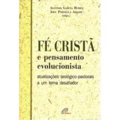 Fé Cristã e Pensamento Evolucionista - Atualizações Teológico-pastorais a Um Tema Desafiador