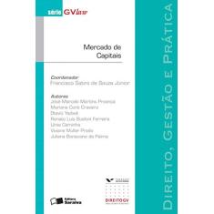 Mercado de capitais - 1ª edição de 2013: Direito, gestão e prática