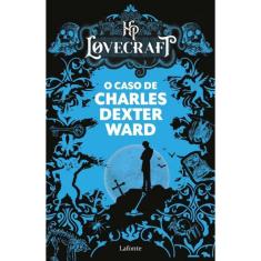 o Caso De Charles Dexter Ward - Hp Lovecraft