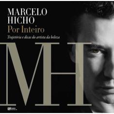 Marcelo Hicho por Inteiro -Trajetória e Dicas do Artista da Beleza - H