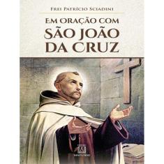 Em Oracao Com Sao Joao Da Cruz