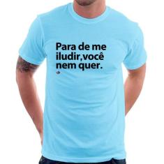 Camiseta Para de me iludir, você nem quer - Foca na Moda, Azul bebê, G