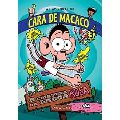 A Criatura da Lagoa Rosa - Volume 3. Coleção as Aventuras do Cara de Macaco