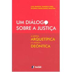 Um diálogo sobre a justiça - a justiça arquetípica e a justiça deôntica