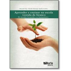 Aprender e Ensinar na Escola Vestida de Branco: Do Modelo Biomédico ao