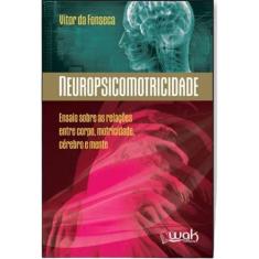 Livro Neuropsicomotricidade  Ensaios Sobre As Relações - Wak Editora, 