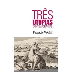 Três Utopias Contemporâneas