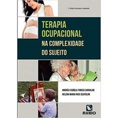 Terapia Ocupacional Na Complexidade Do Sujeito - 2ª Ed - Rubio
