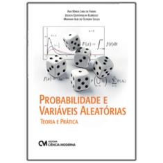 Probabilidade e Variáveis Aleatórias - Teoria e Prática