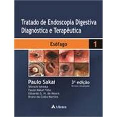Tratado de Endoscopia Digestiva Diagnóstica e Terapêutica: Esôfago (Volume 1)