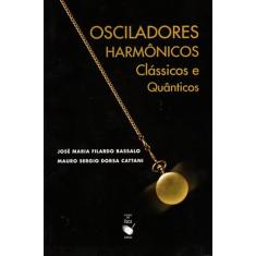 Osciladores harmônicos: Clássicos e quânticos