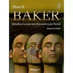 Livro Retalhos Locais Em Reconstrução Facial - 2ª Edição