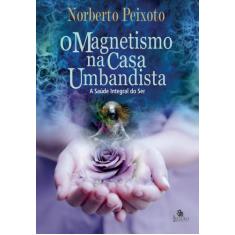 Livro - O magnetismo na casa umbandista