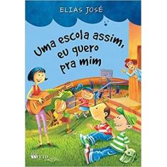 Uma Escola Assim Eu Quero Pra Mim - FTD DIDATICO