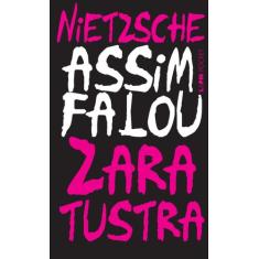 Livro - Assim falou Zaratustra: um livro para todos e para ninguém