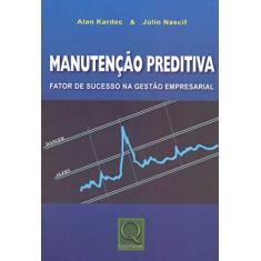 Manutenção Preditiva. Fator de Sucesso na Gestão Empresarial