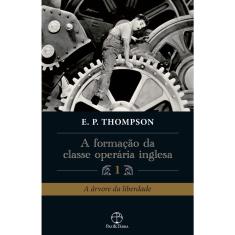 Livro - A formação da classe operária inglesa (Vol. 1)