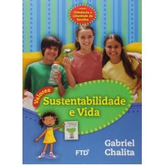 Sustentabilidade E Vida - Chalita, Gabriel - Ftd