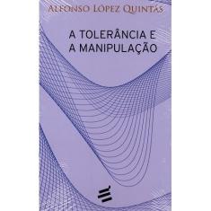 A Tolerância e a Manipulação (Alfonso López Quintás)
