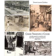 Cidade Tiradentes e Cohab: Moradia Popular na Periferia de São Paulo - Projetos e Trajetórias - 1960-1970