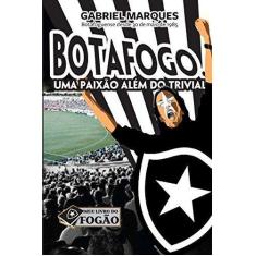Livro - Botafogo Uma Paixão Além Do Trivial