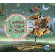 A orquestra dos músicos de Bremen - Ed. Luxo - ELEMENTAR, 3