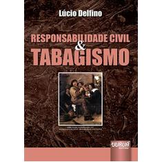 Responsabilidade Civil & Tabagismo: Prefácio de Donaldo Armelin