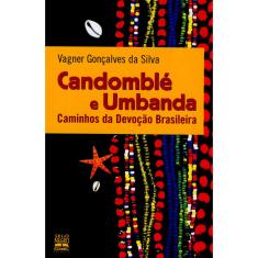 Livro - Candomblé e Umbanda: Caminhos da Devoção Brasileira