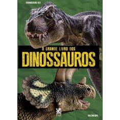 Livro - O Grande Livro dos Dinossauros