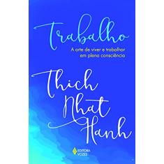 Trabalho: A arte de viver e trabalhar em plena consciência