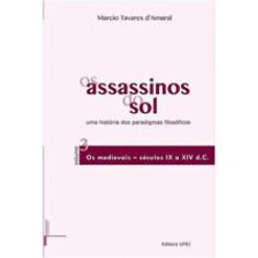 Assassinos Do Sol, Os - Vol. 3 - Uma Historia Dos Paradigmas Filosoficos