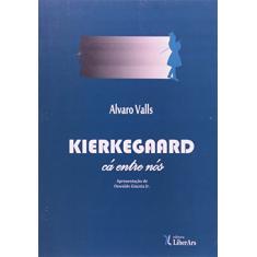 Kierkegaard, Cá Entre Nós