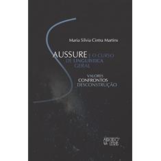 Saussure e o Curso de Linguística Geral: Valores, Confrontos, Desconstrução