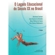 Legado Educacional Do Seculo Xx No Brasil, O - 3º Ed - Autores Associa