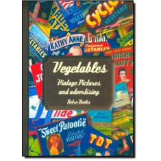 Vegetables: Vintage Pictures And Advertising - COOKLOVERS, 3