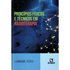 Principios Fisicos E Tecnicos Em Radioterapia - Rubio