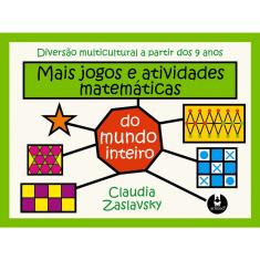 Livro - Mais Jogos e Atividades Matemáticas do Mundo Inteiro: Diversão Multicultural a Partir dos 9 Anos