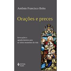 Orações e preces: Invocações e agradecimentos para os vários momentos da vida